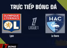 Nhận định Le Havre vs Lyon vòng 26 Ligue 1 khi Mãnh sư tìm đường trở lại Top 4