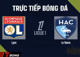 Nhận định Le Havre vs Lyon vòng 26 Ligue 1 khi Mãnh sư tìm đường trở lại Top 4