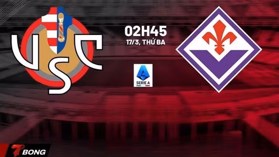 Nhận định Cremonese vs Fiorentina vòng 29 Serie A và dự đoán tỷ số trận chung kết ngược